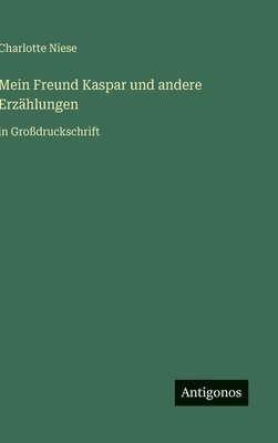 Mein Freund Kaspar und andere Erzählungen