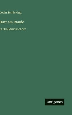 Levin Schücking - Hart am Rande, Inbunden