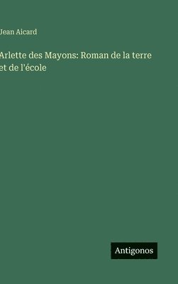 Jean Aicard - Arlette des Mayons, Inbunden