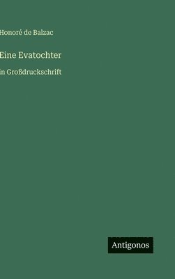 Honoré de Balzac - Eine Evatochter, Inbunden