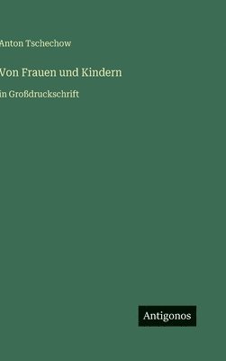 Anton Tschechow - Von Frauen und Kindern, Inbunden