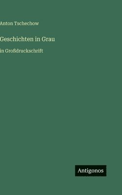 Anton Tschechow - Geschichten in Grau, Inbunden