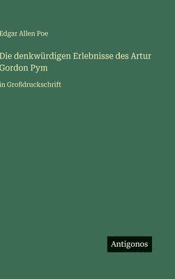 denkwürdigen Erlebnisse des Artur Gordon Pym