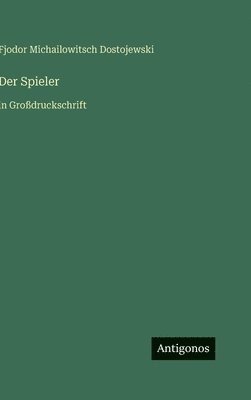 Fjodor Michailowitsch Dostojewski - Der Spieler, Inbunden