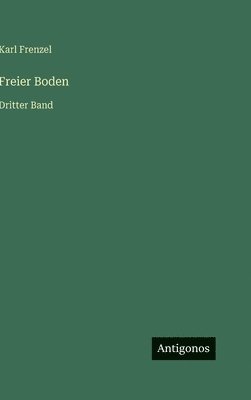 Karl Frenzel - Freier Boden, Inbunden