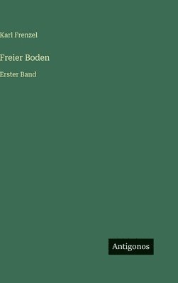 Karl Frenzel - Freier Boden, Inbunden