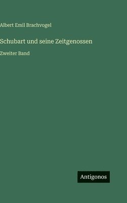 Albert Emil Brachvogel - Schubart und seine Zeitgenossen, Inbunden