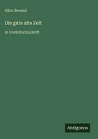 Alice Berend - gute alte Zeit, Inbunden