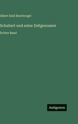 Albert Emil Brachvogel - Schubart und seine Zeitgenossen, Inbunden