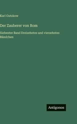 Karl Gutzkow - Zauberer von Rom, Inbunden