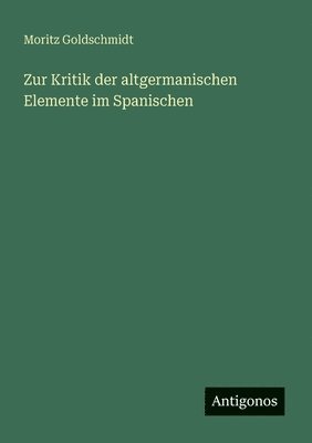 Zur Kritik der altgermanischen Elemente im Spanischen