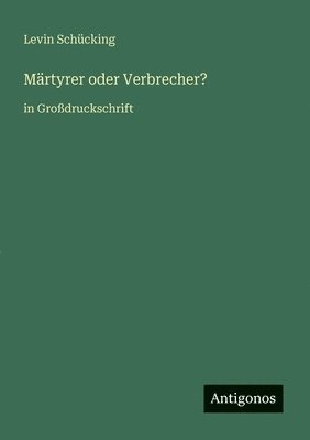 Märtyrer oder Verbrecher?
