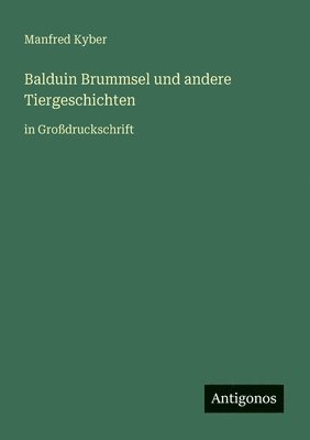 Manfred Kyber - Balduin Brummsel und andere Tiergeschichten, Häftad