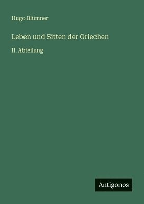 Leben und Sitten der Griechen