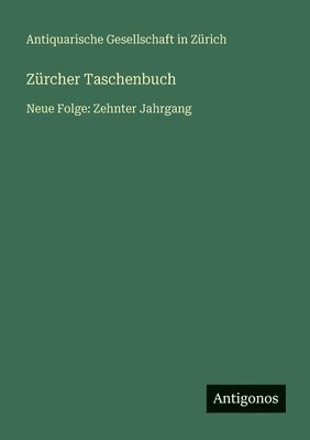 Antiquarische Gesellschaft in Zürich - Zürcher Taschenbuch, Häftad