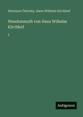 Hermann Österley, Hans Wilhelm Kirchhof - Wendunmuth von Hans Wilhelm Kirchhof: I., Häftad