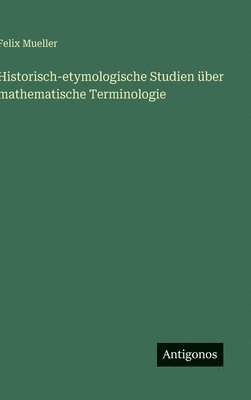 Historisch-etymologische Studien über mathematische Terminologie