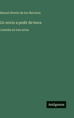 Un novio a pedir de boca: comedia en tres actos