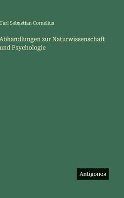 Abhandlungen zur Naturwissenschaft und Psychologie