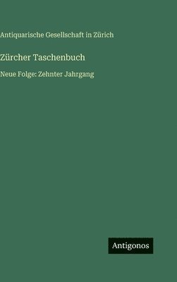 Antiquarische Gesellschaft in Zürich - Zürcher Taschenbuch, Inbunden