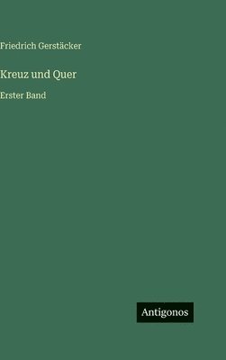 Friedrich Gerstäcker - Kreuz und Quer, Inbunden