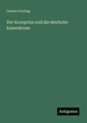 Kronprinz und die deutsche Kaiserkrone