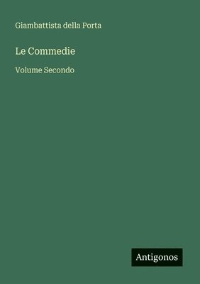 Giambattista Della Porta - Commedie, Häftad