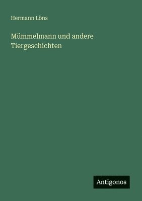 Hermann Löns - Mümmelmann und andere Tiergeschichten, Häftad