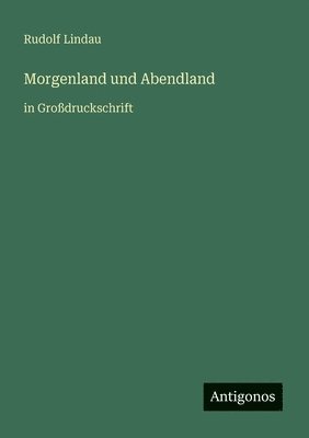 Morgenland und Abendland