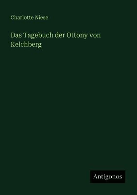 Tagebuch der Ottony von Kelchberg