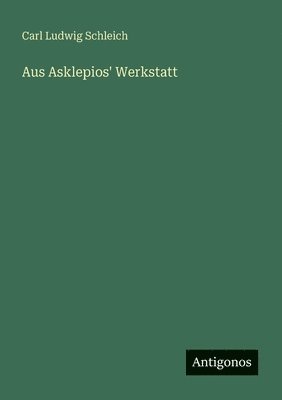 Aus Asklepios' Werkstatt