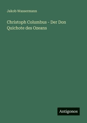 Christoph Columbus - Der Don Quichote des Ozeans