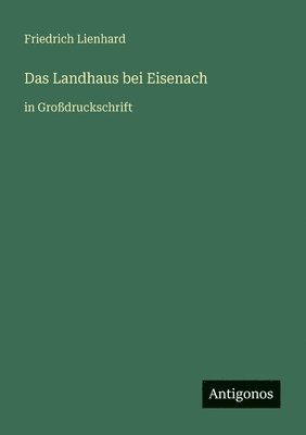 Friedrich Lienhard - Landhaus bei Eisenach, Häftad