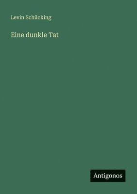 Levin Schücking - Eine dunkle Tat, Häftad