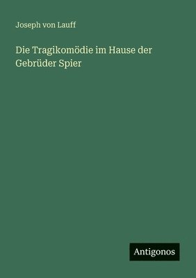 Joseph Von Lauff - Tragikomödie im Hause der Gebrüder Spier, Häftad
