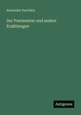 Alexander Puschkin - Postmeister und andere Erzählungen, Häftad
