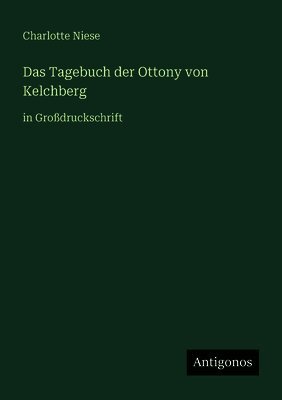 Charlotte Niese - Tagebuch der Ottony von Kelchberg, Häftad