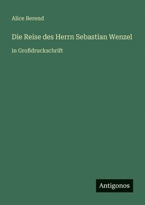 Reise des Herrn Sebastian Wenzel