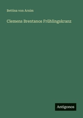Clemens Brentanos Frühlingskranz