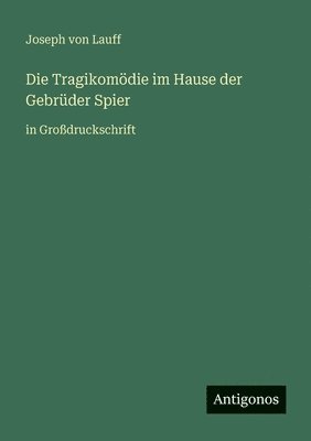 Joseph Von Lauff - Tragikomödie im Hause der Gebrüder Spier, Häftad