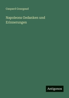 Napoleons Gedanken und Erinnerungen