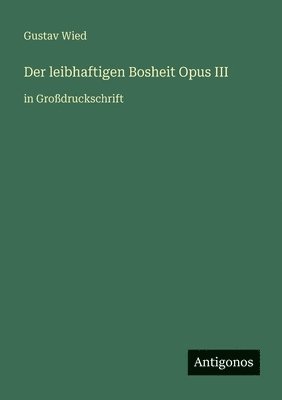 leibhaftigen Bosheit Opus III