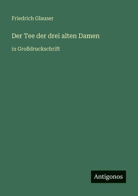 Friedrich Glauser - Tee der drei alten Damen, Häftad