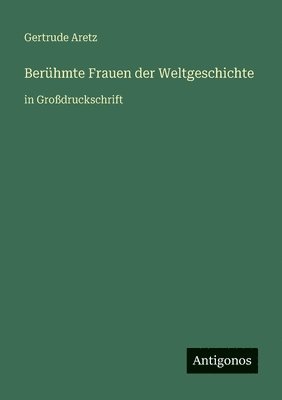 Gertrude Aretz - Berühmte Frauen der Weltgeschichte, Häftad