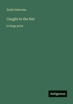 Emile Gaboriau - Caught in the Net, Häftad