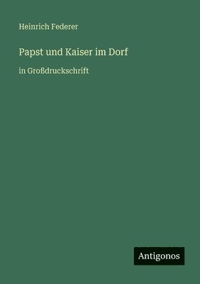 Papst und Kaiser im Dorf
