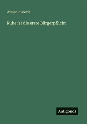 Willibald Alexis - Ruhe ist die erste Bürgerpflicht, Häftad