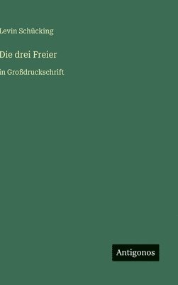 Levin Schücking - drei Freier, Inbunden
