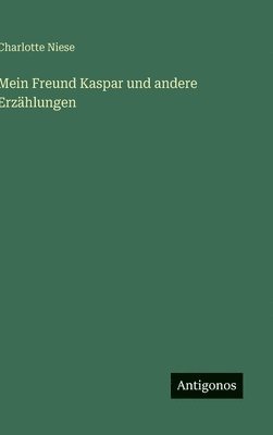 Mein Freund Kaspar und andere Erzählungen