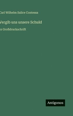 Vergib uns unsere Schuld